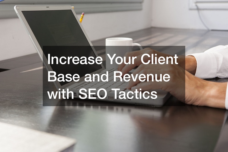 Increase Your Client Base and Revenue with SEO Tactics