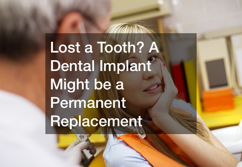 Lost a Tooth? A Dental Implant Might be a Permanent Replacement