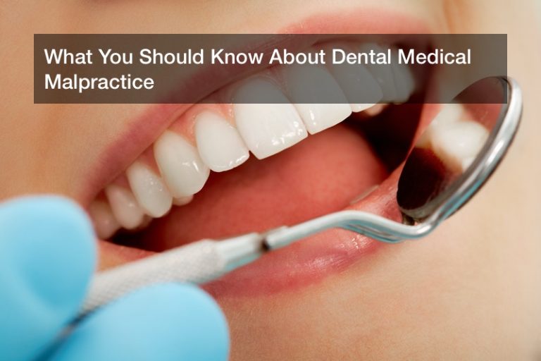 What You Should Know About Dental Medical Malpractice