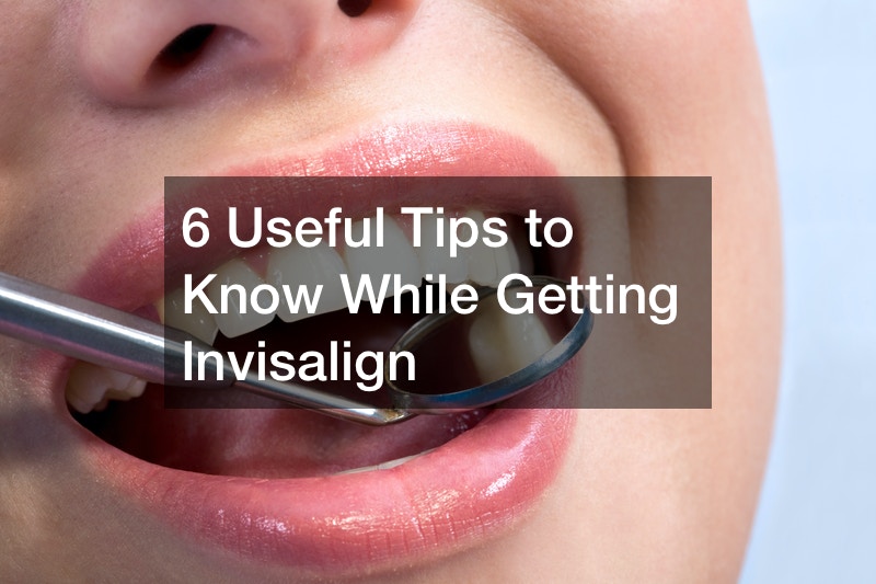 6 Useful Tips to Know While Getting Invisalign