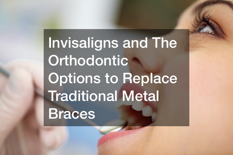 Invisaligns and The Orthodontic Options to Replace Traditional Metal Braces
