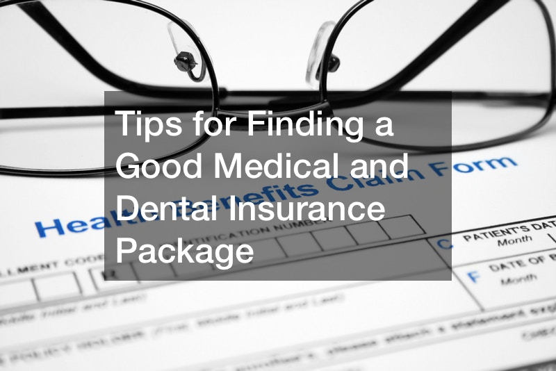 Tips for Finding a Good Medical and Dental Insurance Package