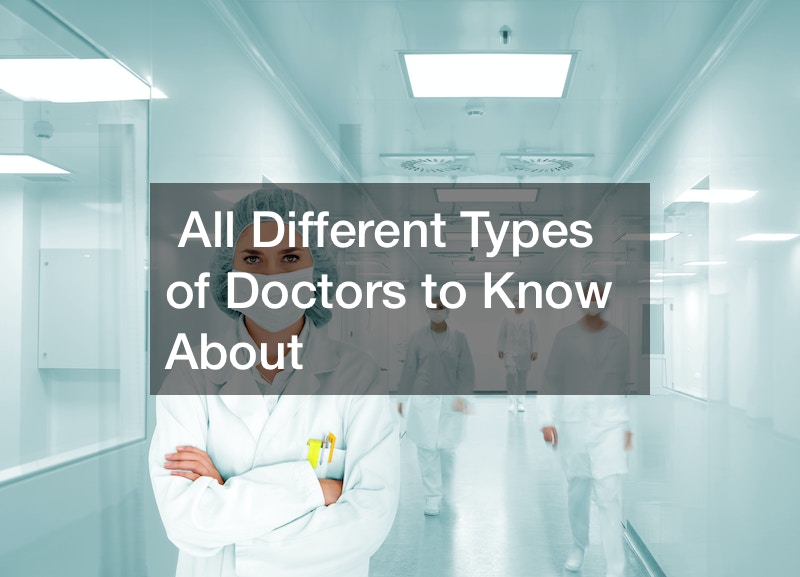 All Different Types of Doctors to Know About