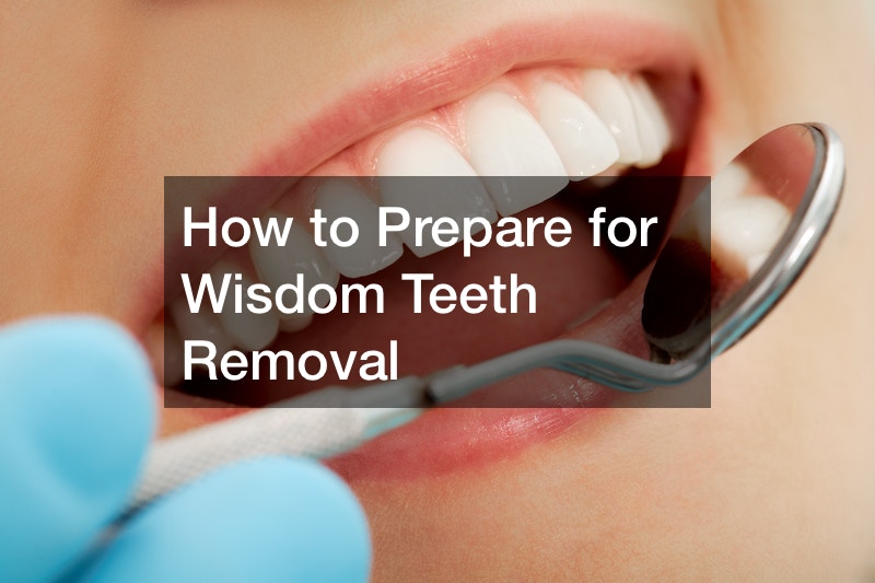 How to Prepare for Wisdom Teeth Removal