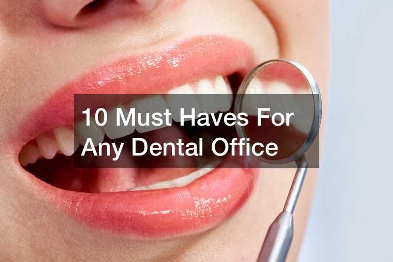 10 Must Haves For Any Dental Office