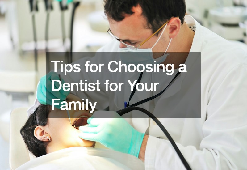 Tips for Choosing a Dentist for Your Family
