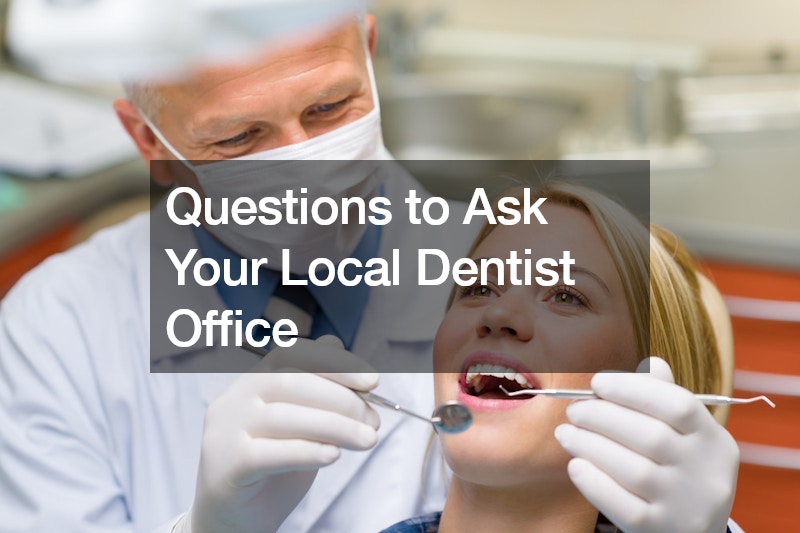 Questions to Ask Your Local Dentist Office