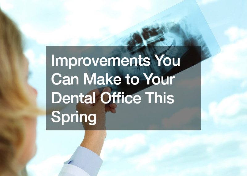 Improvements You Can Make to Your Dental Office This Spring