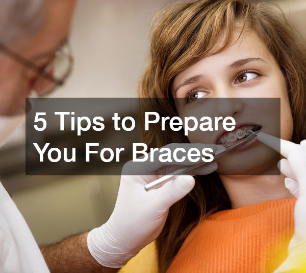 5 Tips to Prepare You For Braces