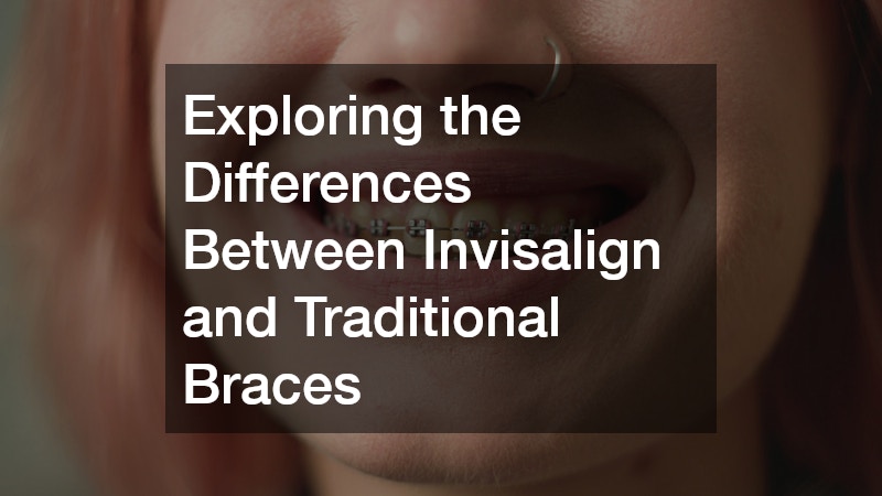 Exploring the Differences Between Invisalign and Traditional Braces