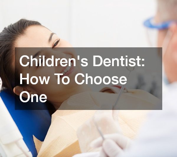 Childrens Dentist How To Choose One