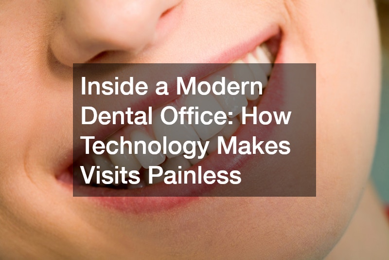 Inside a Modern Dental Office  How Technology Makes Visits Painless
